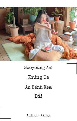[Joyrene][Oneshot]- Sooyoung Ah, Chúng Ta Ăn Bánh Kem Đi! 