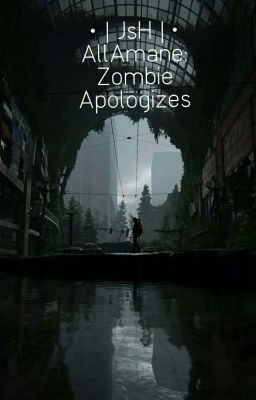 •| JsH |• AllAmane: Zombie Apologizes