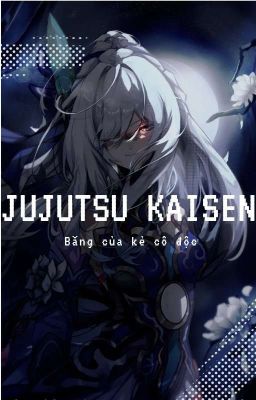 Jujutsu Kaisen | Băng Của Kẻ Cô Độc (Drop)
