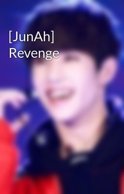 [JunAh] Revenge