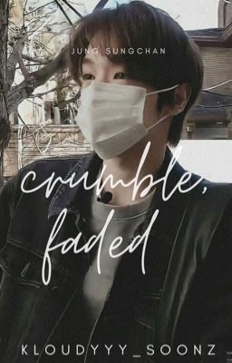 jung sungchan | crumble, faded