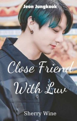 Jungkook || Close Friend With Luv