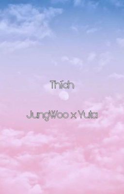 [JungYu |Jungwoo x Yuta ] Thích