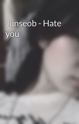 Junseob - Hate you