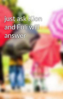just ask Kion and Fuli will answer