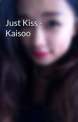 Just Kiss - Kaisoo