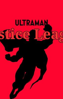 [Justice League And Ultraman] Siêu Nhân Điện Quang!