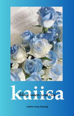 [kaiisa] Blaue Rosen und Iris