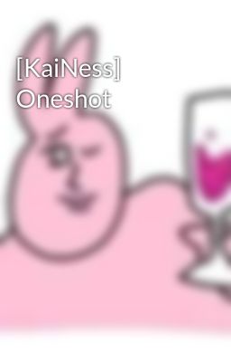 [KaiNess] Oneshot