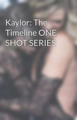 Kaylor: The Timeline ONE SHOT SERIES [Vietnamese Translation]