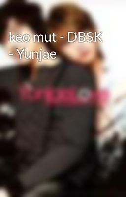 keo mut - DBSK - Yunjae
