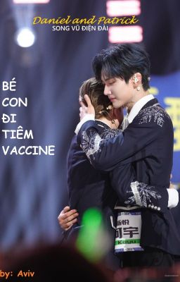 KePat - Song Vũ Điện Đài | Bé con đi tiêm vaccine
