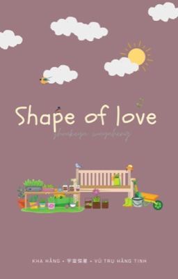 [Kha Hằng][HOÀN] Shape of love