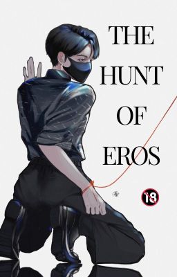 [Kha Tựu Hoàn Liễu] [18+] The Hunt Of Eros