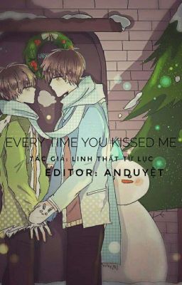 [Khải-Nguyên]- Every time you kissed me