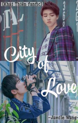 [Khải Thiên fanfic][Hoàn] City of Love
