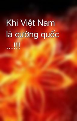 Khi Việt Nam là cường quốc ...!!!