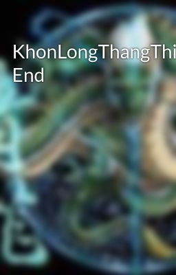 KhonLongThangThien End