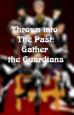 [KHR Fanfic Sưu Tầm] Thrown into The Past: Gather The Guardians