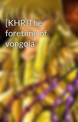 [KHR]The foretime of vongola
