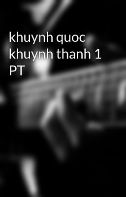 khuynh quoc khuynh thanh 1 PT