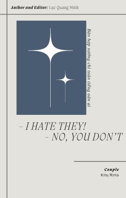 |KiIs/RnIs | I hate they - No, you don't