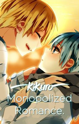[KiKuro] Monopolized Romance.