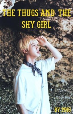 [Kim Seok Jin ] [ Shortfic ][ Drop] The thugs and the shy girl 