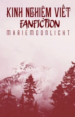 Kinh Nghiệm Viết Fanfiction - MarieMoonlight