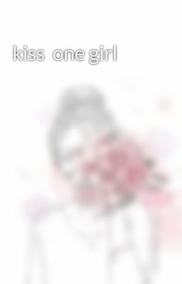 kiss  one girl