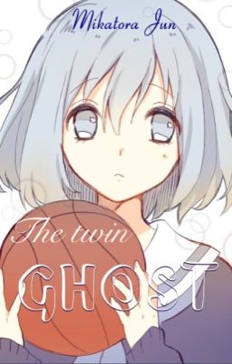 [Knb fanfic ] The twin ghost 