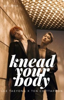 Knead your body / Taeyong x Ten