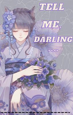 [KnY x Reader] Tell me, darling....