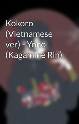 Kokoro (Vietnamese ver) - Yono (Kagamine Rin)