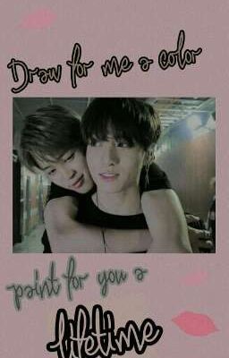 KookMin | Draw For Me A Color, Paint For You A Lifetime