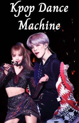 Kpop Dance Machine {Jimin x Lisa}
