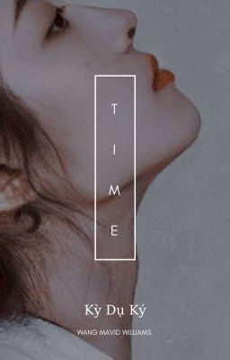 [Kỳ Dụ Ký]- Time