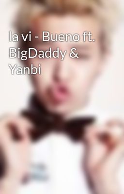 la vi - Bueno ft. BigDaddy & Yanbi