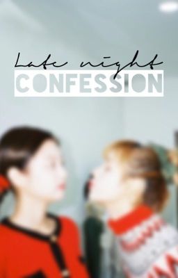 Late Night Confession | JENLISA | oneshot