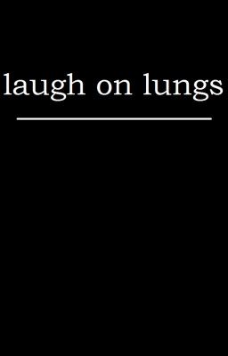 laugh on lungs