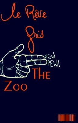 Le Rêve Gris - The zoo