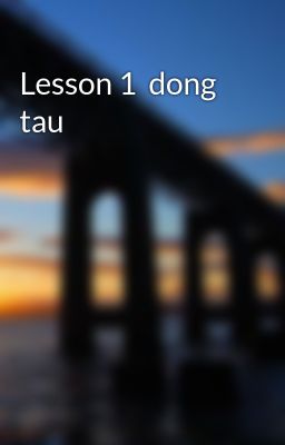 Lesson 1  dong tau