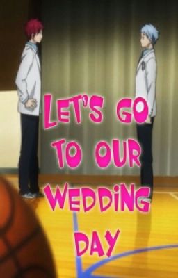 Let's go to our wedding day (Kuroko no Basket/Akakuro fanfic)