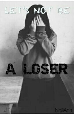 LET'S NOT BE A LOSER