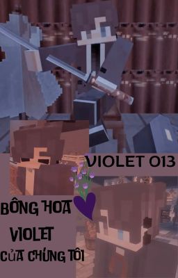 [LHMS + BĐVN + TSBĐ - All x Violet 013 ] bông hoa violet của chúng tôi