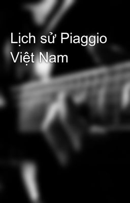 Lịch sử Piaggio Việt Nam