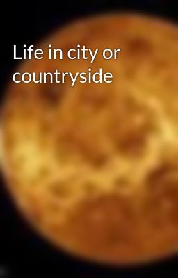 Life in city or countryside