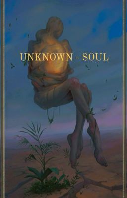 Linh hồn dị thể (Unknown - Soul)