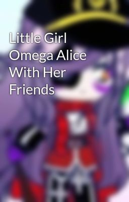 Little Girl Omega Alice With Her Friends