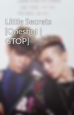 Little Secrets [Oneshot | GTOP]